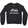aloha biches Crewneck Sweatshirt