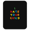 i hate your child Mousepad