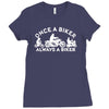 once a biker always a biker motorcycle Ladies Fitted T-Shirt