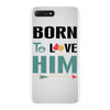 Born To Love Him (Born To Love Her &ndash; Born To Love Him Couples Design iPhone 7 Plus Case