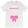 Best Present Ever T-Shirt