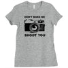 don't make me shoot you Ladies Fitted T-Shirt