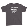 you warm my black heart Youth Tee