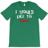 I Would  Like To Rage T-Shirt