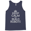 keep calm and build robots in any color Tank Top