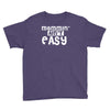 mommin' ain't easy Youth Tee