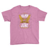 All Men Are Created Equal But Only The Best Are Born In June Youth Tee