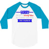 sorry this girl is already taken 3/4 Sleeve Shirt