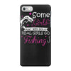 real girls go fishing iPhone 7 Case