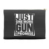 Just One More Gun I Promise Accessory Pouches