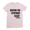 i&rsquo;m rooting for everybody black Ladies Fitted T-Shirt