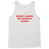 sorry ladies my daddy's taken Tank Top