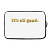 It's All Good Laptop sleeve