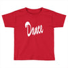 dance Toddler T-shirt