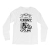 I Don't Need Therapy Just to Go Cycling Long Sleeve Shirts