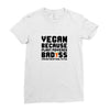Vegan Because Plant Powered Badass Was Not an Offical Tittle FulL Ladies Fitted T-Shirt