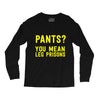 pants you mean leg prisons Long Sleeve Shirts