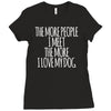 the more people i meet the more i love my dog Ladies Fitted T-Shirt
