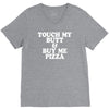 touch my butt buy me pizza V-Neck Tee