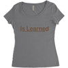 is learned Women's Triblend Scoop T-shirt