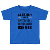 back off i have a crazy mimi and i'm not afraid to user her Toddler T-shirt