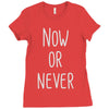 now or never Ladies Fitted T-Shirt