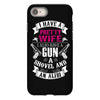 I Have a Pretty Wife I Also Have a Gun a Shovel and an Alibi iPhone 8