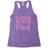 in october we wear pink Racerback Tank
