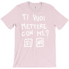ti vuoi mettere con me T-Shirt