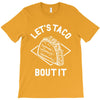 let's taco bout it T-Shirt