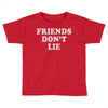 friends don't lie Toddler T-shirt