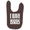 i have issues Baby Bibs