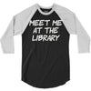 meet me at the library 3/4 Sleeve Shirt