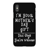 I Am Your Mothers Day Gift Dad Says You're Welcome iPhoneX