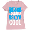 Be Your Self Stay Cool Ladies Fitted T-Shirt