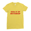 suck it up butter cup Ladies Fitted T-Shirt