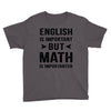 English Is Important But Math Is Importanter Youth Tee