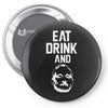 eat drink and b Pin-back button
