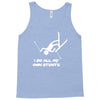 i do all my own stunts ski Tank Top
