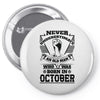 Never Underestimate Old Man Who Was Born October Pin-back button