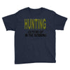 hunting gets me up Youth Tee