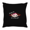 Excuse Me Is It May Yet Baby Girl Throw Pillow