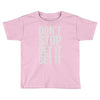 don't stop get it get it Toddler T-shirt