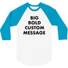 big bold custom message 3/4 Sleeve Shirt