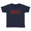 fapout Toddler T-shirt