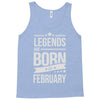 legends are born in february Tank Top