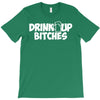 drink up bitches (2) T-Shirt