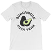 Guacamole Fuck Yeah T-Shirt