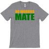 no worries mate T-Shirt