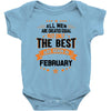 All Men Created Equal But The Best Born In February Baby Onesie
